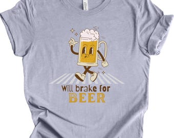 Funny Beer Lover T-Shirt: Will Brake for Beer, Bar Humor Tee