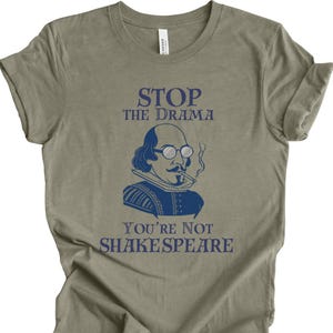 T-shirt grappige dramakoningin – stop het drama, je bent geen Shakespeare – uniseks grafisch T-shirt – humoristisch cadeau voor vrienden of theaterliefhebbers