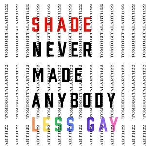 Shade Never Made Anybody Less Gay Queer digital file, Lesbian png, LGBTQ png, Gay Pride png file, Equality digital file, Gay Pride Month png