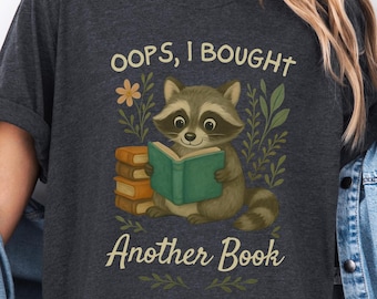 Oops I Bought Another Book Shirt Funny Reading Raccoon Book Lover Tee Bookish Girl Gift Cute Animal T-Shirt Reader Humor Book Nerd Top