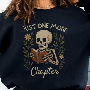 Just One More Chapter Sweatshirt Funny Skeleton Reading Sweater Bookworm Gift Cozy Dark Academia Reader Top for Book Lovers and Readers