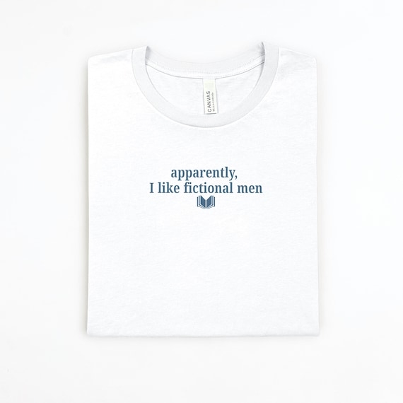 Apparently I Like Fictional Men Shirt Bookish Tee Reader Gift Romance Fantasy Book Trope TShirt Cozy Book Club Merch For Readers