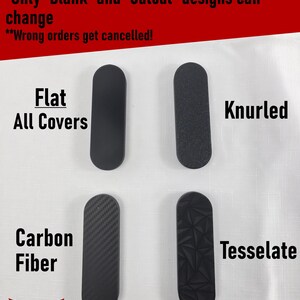 May include: Four black, oblong, rounded-end covers labeled with surface textures: Flat All Covers, Knurled, Carbon Fiber, and Tesselate. The top text reads Surface Texture Options, *Only Blank and Cutout designs can change, **Wrong orders get cancelled!
