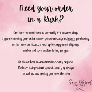K&ouml;nnte beinhalten: Rosafarbener Hintergrund mit dem Text "Need your order in a Rush?" Unsere Bearbeitungszeit betr&auml;gt derzeit 7-9 Werktage. Wenn Sie Ihre Bestellung fr&uuml;her ben&ouml;tigen, senden Sie uns bitte eine Nachricht, bevor Sie kaufen, damit wir eine Rush-Option, einen schnelleren Versand und/oder eine benutzerdefinierte Auflistung f&uuml;r Sie erstellen k&ouml;nnen. Wir tun unser Bestes, um alle Anfragen zu erf&uuml;llen. Die Rush-Geb&uuml;hr h&auml;ngt von der Schwierigkeit des Designs sowie von der Geschwindigkeit ab, mit der Sie den Artikel ben&ouml;tigen. Sew Blessed Stitches.