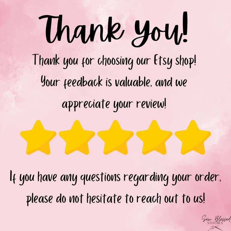 Peut inclure: Merci ! Merci d'avoir choisi notre boutique Etsy ! Vos commentaires sont pr&eacute;cieux et nous appr&eacute;cions votre avis ! Cinq &eacute;toiles jaunes sont affich&eacute;es. Si vous avez des questions concernant votre commande, n'h&eacute;sitez pas &agrave; nous contacter ! Sew Blessed Stitches.