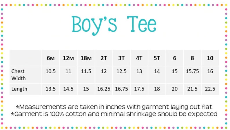 May include: A chart showing the chest width and length measurements in inches for a boy's tee shirt, sizes 6 months to 10 years.