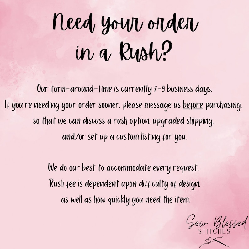May include: A pink watercolor background with black text that reads "Need your order in a Rush?" and details about rush order options. The text also mentions a 7-9 business day turnaround time and a rush fee.
