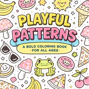 May include: A white coloring book cover featuring the title "PLAYFUL PATTERNS" in yellow and pink, with illustrations of food, sunglasses, and a frog. The text "A BOLD COLORING BOOK - FOR ALL AGES" is also visible.