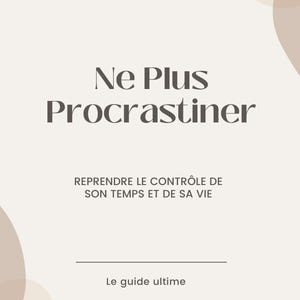 May include: A minimalist beige and white poster with the text "Ne Plus Procrastiner" in dark gray. The text below reads "Reprendre le contrôle de son temps et de sa vie" and "Le guide ultime".