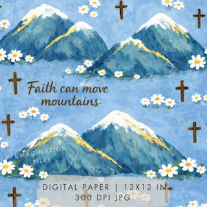 May include: Digital paper with a repeating pattern of blue mountains with white snowy peaks, brown crosses, and white daisies. The text "Faith can move mountains" is also present. The paper measures 12x12 inches.