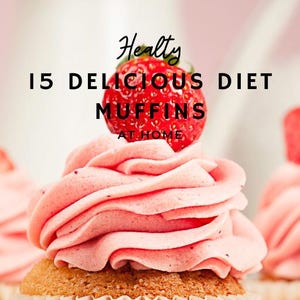 15 Healthy Muffin Recipes  Low-Calorie Diet Muffins eBook  Printable Recipe Book for Healthy Baking & Weight Loss Delicious Muffins Ebook