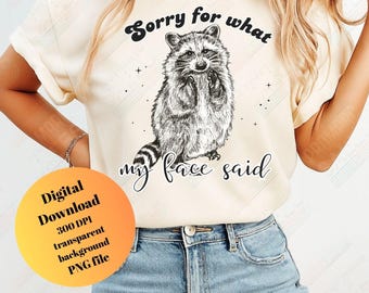 Retro Sorry For What My Face Said Raccoon PNG, Funny Sarcastic Animal Quote Png, Cute Wildlife Humor Design, Trendy Raccoon Snarky Shirt Png