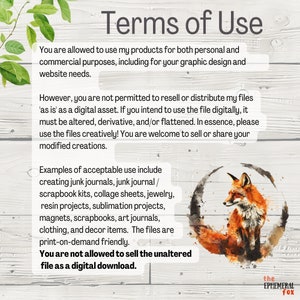 May include: Terms of use for digital products, including a watercolour illustration of a fox. The text states that the files can be used for personal and commercial purposes, but not resold as digital assets. Examples of acceptable use include creating junk journals, scrapbook kits, and jewellery.
