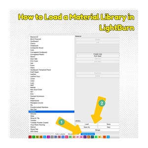 May include: A screenshot of the LightBurn software showing how to load a material library. The image shows a list of materials on the left, a material library section on the right, and two numbered arrows pointing to the "Load" and "Material Library" buttons.
