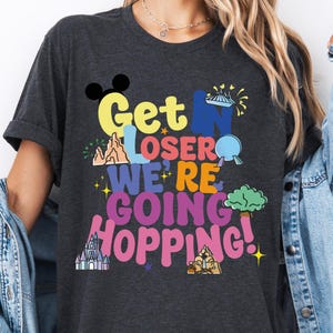 Get In Loser We're Going Park Hopping Shirt, Vintage Disney Four Parks Shirt, Epcot Theme Park Hoodie, Epcot Park Hopper Sweatshirt