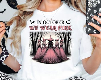In October We Wear Pink Shirt, Halloween Breast Cancer Awareness Tee, Halloween Witch Sweat, Witches Pink Month T-Shirt, We Wear Pink Shirt