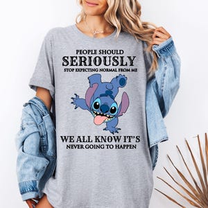 Disney Stitch Shirt, Sarcastic Saying Stitch Sweatshirt, People Should Seriously Stop Expecting From Me Tees, Funny Disneyland Trip Tees