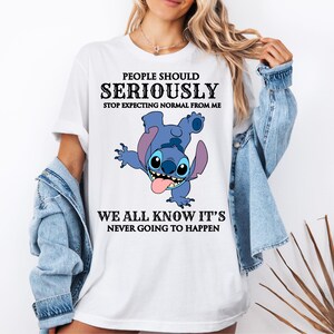 Disney Stitch Shirt, Sarcastic Saying Stitch Sweatshirt, People Should Seriously Stop Expecting From Me Tees, Funny Disneyland Trip Tees