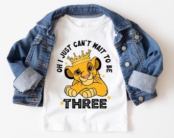 Disney Simba Oh I Just Can't Wait To Be Three Birthday-shirt, Disney Animal Kingdom-shirt, aangepast Disney The Lion Family-verjaardagsshirt