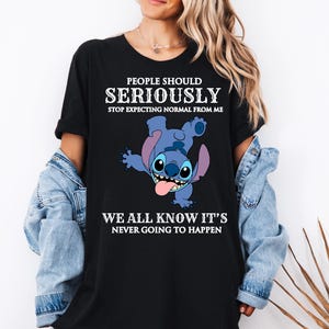 Disney Stitch Shirt, Sarcastic Saying Stitch Sweatshirt, People Should Seriously Stop Expecting From Me Tees, Funny Disneyland Trip Tees