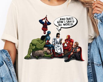 And That's How I Saved The World Jesus And Superheroes Shirt, Funny Jesus T-shirt, Religion Heroes Tee, Christian Sweatshirt, MCU Jesus Gift