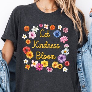 Let Kindness Bloom Shirt, Mental Health Shirt, Be Kind Retro Flower Shirt, Inspiration T-Shirt, Floral Kindness Sweatshirt, Motivational Tee