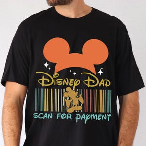 Disney Dad Shirt, Mickey Ears Dad Scan For Payments T-Shirt, Funny Disney Daddy Shirt, Father&#39;s Day Shirt, Disneyland Vacation Dad Shirt