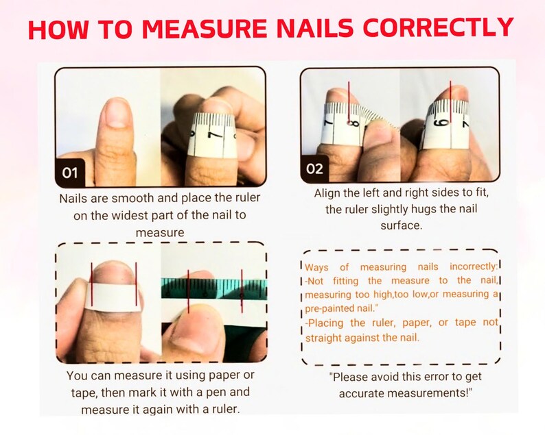 May include: Image showing instructions on how to measure nails correctly. The steps include using a ruler or tape to measure the widest part of the nail. The text also warns against common measurement errors.