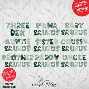 May include: Green and white dinosaur-themed text graphic with the words "Three Rex Saurus", "Mama Saurus", "Baby Saurus", "Auntie Saurus", "Sister Saurus", "Cousin Saurus", "Brother Saurus", "Daddy Saurus", and "Uncle Saurus".