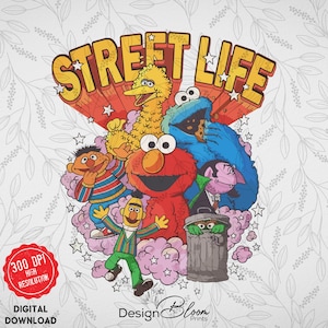 May include: A colorful illustration featuring Sesame Street characters, including Elmo, Big Bird, and Cookie Monster, with the text "Street Life" in a bold, yellow font. The design includes stars and a pink cloud background, with a "300 DPI High Resolution" badge.