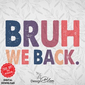 Bruh We Back to School Png, Back to School Png for Teachers, Back to School Png, Retro Style Funny Comeback Graphic Png