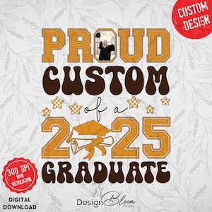 Proud Custom Graduate Digital Png File For Shirt, Graduate Custom, Proud Custom of A 2025 Graduation Gift, Graduation, Senior 2025 Png