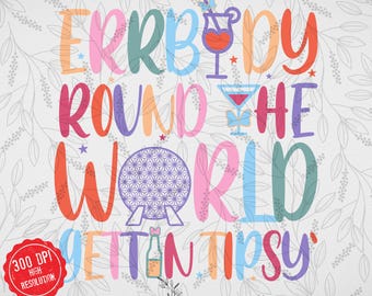 Errbody Round The World Gettin Tipsy Png, Drinking Around The World Png, Food and Wine Festival Png, Epcot Drinking Png, Gettin&#39; Tipsy Png
