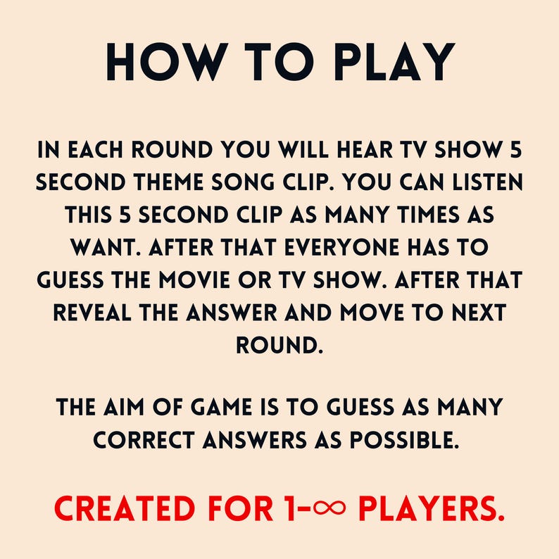 Pu&ograve; includere: Uno sfondo bianco con testo nero che spiega come giocare a un gioco. Il testo recita "HOW TO PLAY" in grandi lettere in alto. Il testo sotto spiega che ogni round del gioco consiste nell'ascoltare un clip di 5 secondi di una canzone a tema di uno show televisivo e nell'indovinare lo show. Il testo afferma anche che il gioco &egrave; per 1 a infinito giocatori.