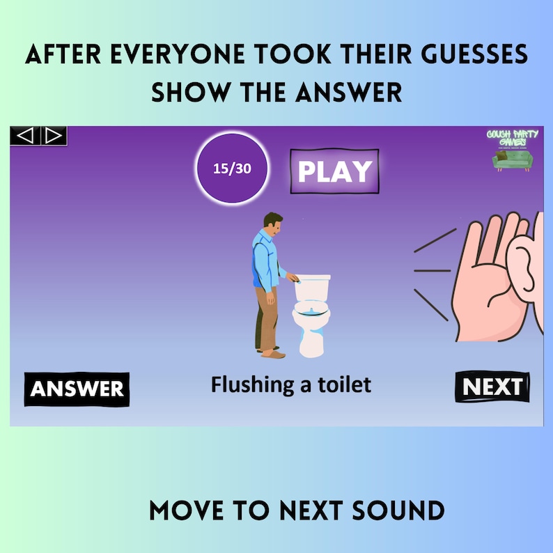 May include: A purple screen with the text "AFTER EVERYONE TOOK THEIR GUESSES SHOW THE ANSWER" at the top. The screen shows a cartoon of a person flushing a toilet. The text "Flushing a toilet" is below the cartoon. The screen also shows a counter that says "15/30".