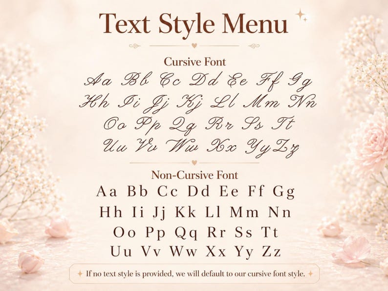 Może przedstawiać: Menu stylu tekstu wyświetlające dwa zestawy alfabet&oacute;w w kolorze ciemnobrązowym. G&oacute;rna sekcja pokazuje czcionkę kursywną od A do Z, a dolna sekcja pokazuje czcionkę prostą od A do Z. Notatka na dole brzmi: If no text style is provided, we will default to our cursive font style.