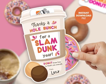 May include: A printable thank you card with a donut and coffee cup design. The card says "Thanks a hole bunch for a slam dunk year!" and "Donut know how to thank you enough."