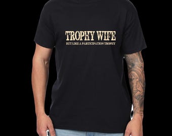Funny Trophy Wife Participation Trophy T-Shirt