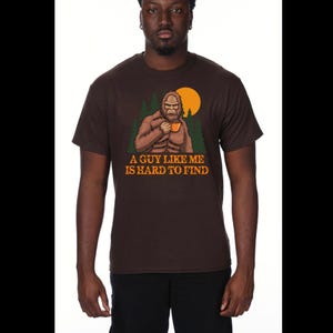 Funny men’s, Father’s Day, Sasquatch, a guy like me is hard to find