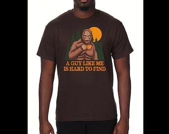 Funny men’s, Father’s Day, Sasquatch, a guy like me is hard to find
