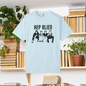 Hep Alien - comfort colors tee