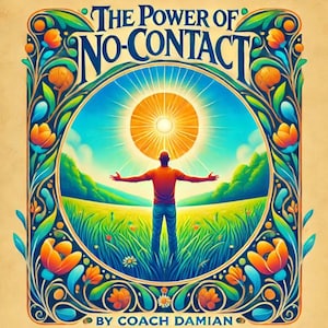 Puede incluir: Una ilustración colorida de una persona de pie con los brazos extendidos en un campo con un sol brillante brillando por encima. El texto "The Power of No-Contact" está escrito en una fuente decorativa en la parte superior de la imagen. El texto "By Coach Damian" está escrito en la parte inferior de la imagen.