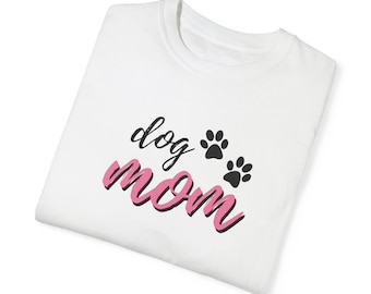 Comfort Colors Dog Mom T-Shirt: Garment-Dyed Cotton Tee