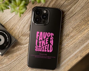 Bold Favor like a shield Phone Case - Stylish Tough Cases for Protection, Gift for Friends, Birthday, Gratitude Gift, Scripture Inspired