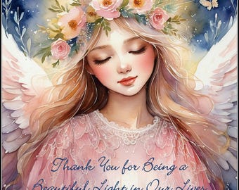 May include: Watercolor illustration of an angel with closed eyes, wearing a pink dress and a floral crown. The image includes the text "Thank You for Being a Beautiful Light in Our Lives". A butterfly is visible in the background.