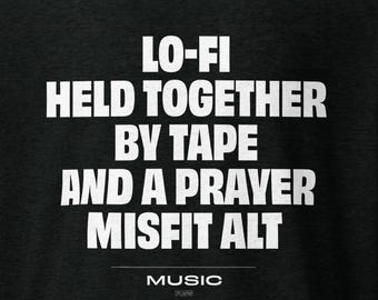 Lo-Fi Held Together by Tape and and a Prayer, Music T-Shirt