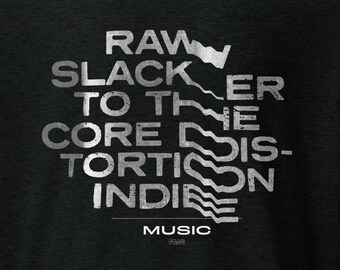 Raw Slacker to the Core Distortion Indie Music T-Shirt Alternative Version