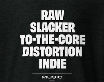 Raw Slacker to the Core Distortion Indie Music T-Shirt