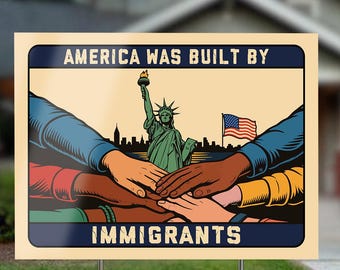 America Was Built by Immigrants Yard Sign, Protest, Resistance, Social Justice Resist Racism Abolish ICE Outdoor Decor, Made In USA