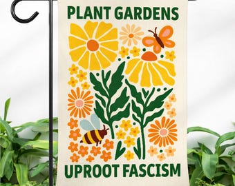 Plant Gardens Uproot Fascism Garden Flag, Social Justice Garden Flag, Community Garden Flag, Political Garden Banner, Floral Protest Sign